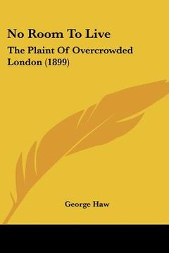portada no room to live: the plaint of overcrowded london (1899) (en Inglés)