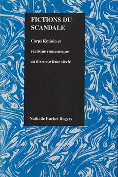 portada Fictions Du Scandale: Corps Féminin Et Réalisme Romanesque Au Dix-Neuviéme Siécle (en Francés)