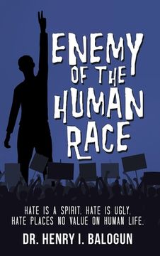 portada Enemy of the Human Race: Hate Is a Spirit. Hate Is Ugly. Hate Places No Value on Human Life.