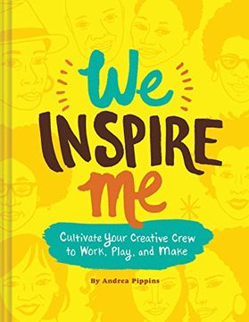portada We Inspire me: Cultivate Your Creative Crew to Work, Play, and Make 