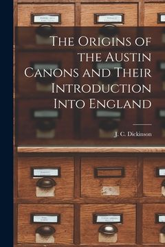portada The Origins of the Austin Canons and Their Introduction Into England