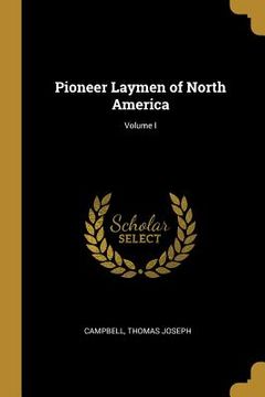 portada Pioneer Laymen of North America; Volume I