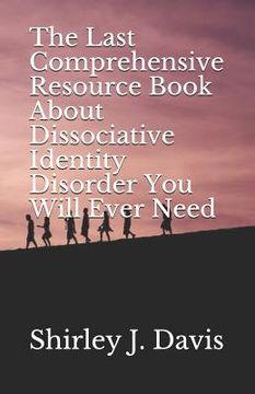 portada The Last Comprehensive Resource Book About Dissociative Identity Disorder You Will Ever Need