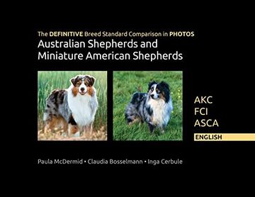 portada The Definitive Breed Standard Comparison in Photos for Australian Shepherds and Miniature American Shepherds: Akc, Fci, Asca. English (en Inglés)