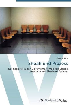 portada Shoah und Prozess: Der Regiestil in den Dokumentarfilmen von Claude Lanzmann und Eberhard Fechner