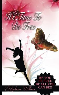 portada It's Time To Be Free: Be You, Be Free, Be All You Can Be