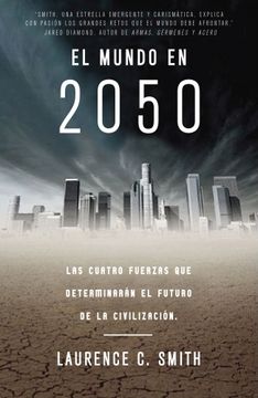 portada El Mundo en 2050: Las Cuatro Fuerzas que Determinarán el Futuro de la Civilización (Ciencia y Tecnología)