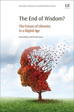 portada The end of Wisdom? The Future of Libraries in a Digital age (en Inglés)