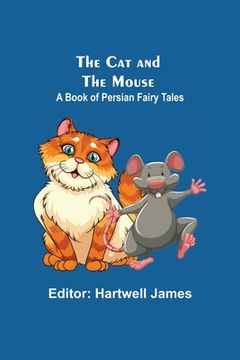 portada The cat and the Mouse; A Book of Persian Fairy Tales 