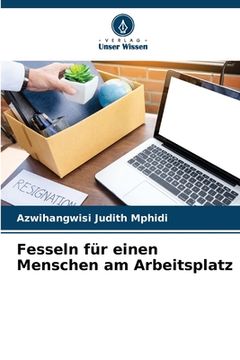 portada Fesseln für einen Menschen am Arbeitsplatz (in German)