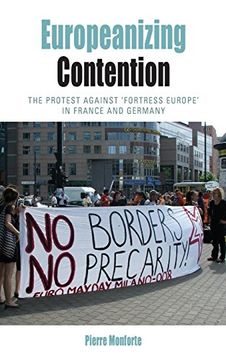 portada Europeanizing Contention: The Protest Against Fortress Europe in France and Germany (Protest, Culture & Society) (en Inglés)