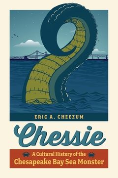 portada Chessie: A Cultural History of the Chesapeake Bay Sea Monster (en Inglés)