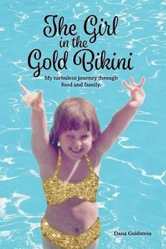 portada The Girl in the Gold Bikini: My Turbulent Journey Through Food and Family