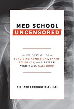 portada Med School Uncensored: The Insider's Guide to Surviving Admissions, Exams, Residency, and Sleepless Nights in the Call Room (in English)