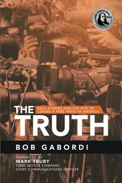 portada The Truth: Real Stories and the Risk of Losing a Free Press in America 