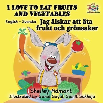 portada I Love to Eat Fruits and Vegetables: English Swedish Bilingual Edition (English Swedish Bilingual Collection)