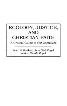 portada Ecology, Justice, and Christian Faith: A Critical Guide to the Literature (Bibliographies and Indexes in Religious Studies) (en Inglés)