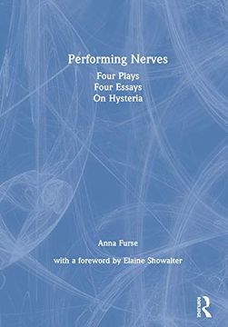 portada Performing Nerves: Four Plays, Four Essays, on Hysteria (en Inglés)