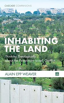 portada Inhabiting the Land: Thinking Theologically About the Palestinian-Israeli Conflict (Cascade Companions) (en Inglés)