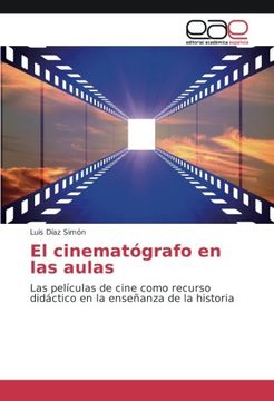 portada El cinematógrafo en las aulas: Las películas de cine como recurso didáctico en la enseñanza de la historia