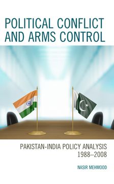 portada Political Conflict and Arms Control: Pakistan-India Policy Analysis 1988-2008 (en Inglés)