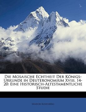 portada Die Mosaische Echtheit Der Konigs-Urkunde in Deuteronomium XVIII. 14-20: Eine Historisch-Altestamentliche Studie (in German)