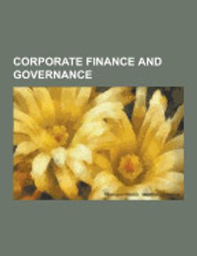 portada Corporate Finance and Governance: Corporate Finance, Corporate Governance, Sarbanes-Oxley Act, Discounted Cash Flow, Internal Rate of Return, Hierarch