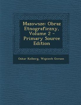 portada Mazowsze: Obraz Etnograficzny, Volume 2 (en Polaco)