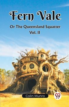 portada Fern Vale Or The Queensland Squatter Vol. II (en Inglés)