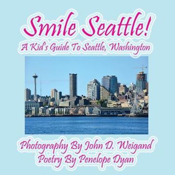 portada Smile Seattle! a Kid's Guide to Seattle, Washington (in English)
