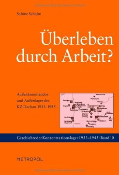 portada Überleben durch Arbeit: Organisation und Struktur der Außenkommandos und Außenlager des Konzentrationslagers Dachau (en Alemán)