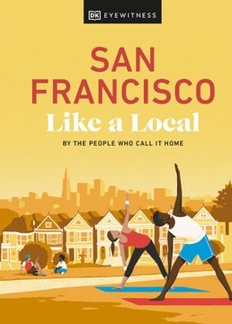 portada San Francisco Like a Local: By the People who Call it Home (Local Travel Guide) (en Inglés)