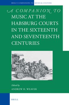 portada A Companion to Music at the Habsburg Courts in the Sixteenth and Seventeenth Centuries (en Inglés)