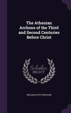 portada The Athenian Archons of the Third and Second Centuries Before Christ
