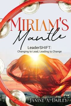 portada Miriam's Mantle: LeaderSHIFT: Changing to Lead, Leading to Change (en Inglés)