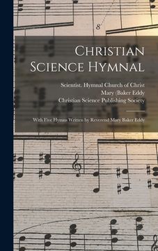 portada Christian Science Hymnal [microform]: With Five Hymns Written by Reverend Mary Baker Eddy (en Inglés)