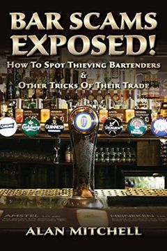 portada Bar Scams Exposed! How to Spot Thieving Bartenders & Other Tricks of Their Trade (en Inglés)