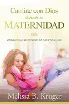 portada Camine con Dios Durante su Maternidad: Devocional de Estudio de Once Semanas (in Spanish)