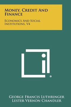 portada money, credit and finance: economics and social institutions, v4 (in English)