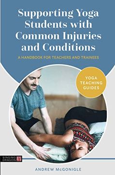 portada Supporting Yoga Students With Common Injuries and Conditions: A Handbook for Teachers and Trainees (Yoga Teaching Guides) (en Inglés)