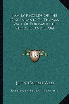 portada family records of the descendants of thomas wait of portsmouth, rhode island (1904) (en Inglés)