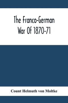portada The Franco-German War Of 1870-71 (en Inglés)