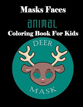 portada Masks Faces Animals Coloring Book for Kids (Deer Mask): 47 Masks Faces Animals Stunning to Coloring Great Gift for Birthday (en Inglés)