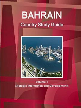 portada Bahrain Country Study Guide Volume 1 Strategic Information and Developments (World Strategic and Business Information Library) (en Inglés)