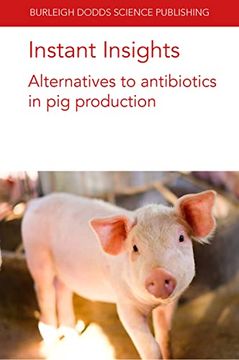 portada Instant Insights: Alternatives to Antibiotics in pig Production: 32 (Burleigh Dodds Science: Instant Insights) (en Inglés)