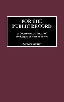portada For the Public Record: A Documentary History of the League of Women Voters (Contributions in American Studies) 
