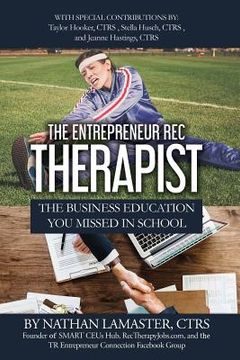 portada The Entrepreneur Rec Therapist: The Business Education You Missed in School (en Inglés)