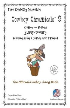 portada Country Dezeebob Cowboy Chromicals 9: Slang - tionary   The Official Cowboy Slang Book in Black + White (Volume 9)