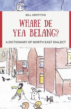 portada Whare de yea Belang? A Dictionary of North East Dialect (in English)