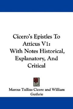 portada cicero's epistles to atticus v1: with notes historical, explanatory, and critical (en Inglés)